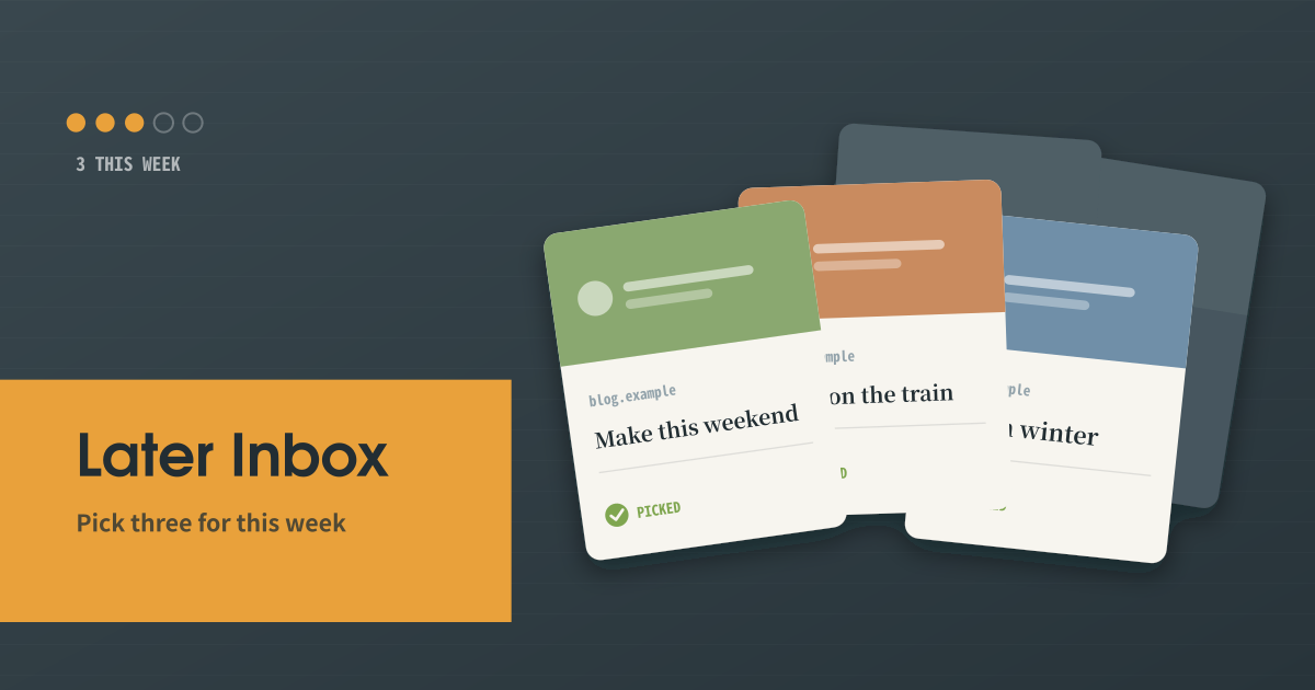Later Inbox — A shrinking read-later inbox — why-line, max 3 this week, 30-day expire (local PWA)
