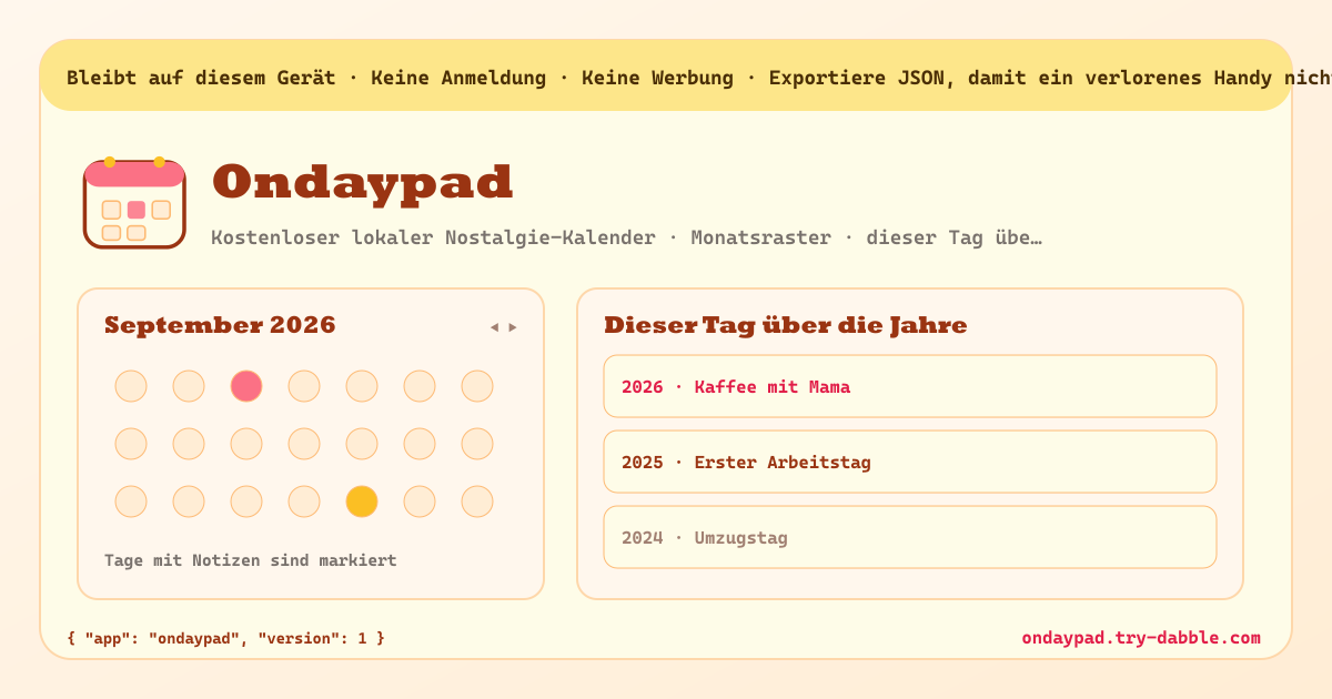 Ondaypad — Kostenloser lokaler Nostalgie-Kalender — Monatsraster mit Notizen pro Tag, stapelt die Notizen jedes Jahres für dasselbe MM-DD, springe zu jedem Datum, JSON-Backup, damit ein verlorenes Handy nicht das Ende ist, funktioniert auf Android und im Web, kein Abo, kein Konto, keine Werbung (lokale PWA)