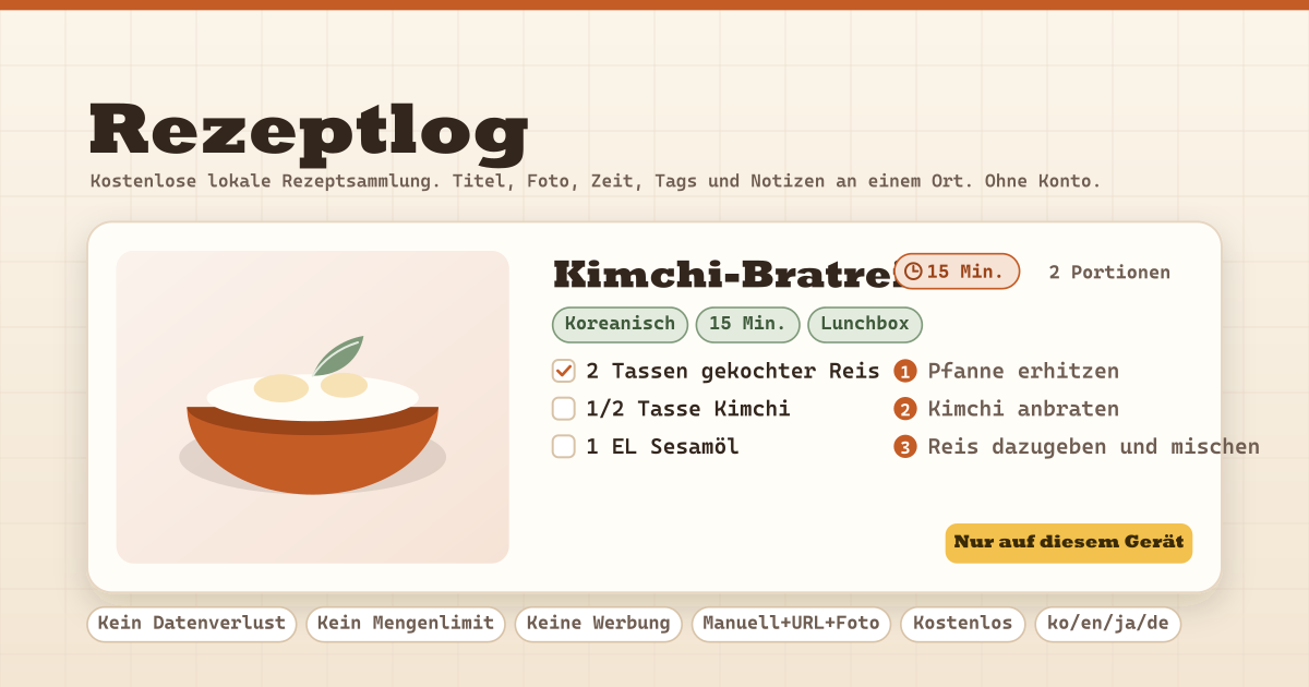 Rezeptlog — Kostenlose lokale Rezeptsammlung — Titel, Foto, Zeit, Tags, Notizen, Zutaten und Schritte an einem Ort, URL-Extraktion und JSON-Backup, ohne Konto (lokale PWA)