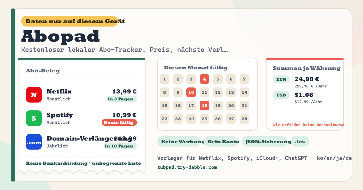 Abopad — Kostenloser lokaler Abo- und Rechnungs-Tracker — Preis, Währung, nächste Verlängerung und Zahlungsrhythmus, Tage bis zur Verlängerung, Monats- und Jahressummen je Währung (keine erfundenen Wechselkurse), durchsuchbare Vorlagen und Kategorien, eingebaute Marken-Kacheln, Verlauf für bezahlt und übersprungen, Suche und Filter, JSON-Sicherung, Kalender-Export (.ics), unbegrenzte Liste, keine Bankanbindung, kein Konto, keine Werbung (lokale PWA)